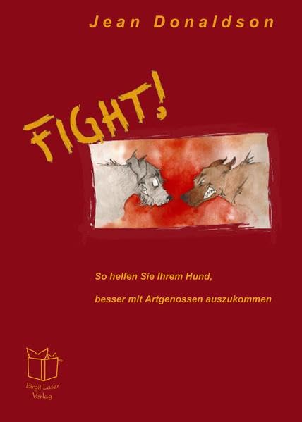 Fight!: So helfen Sie Ihrem Hund, besser mit Artgenossen auszukommen Pets