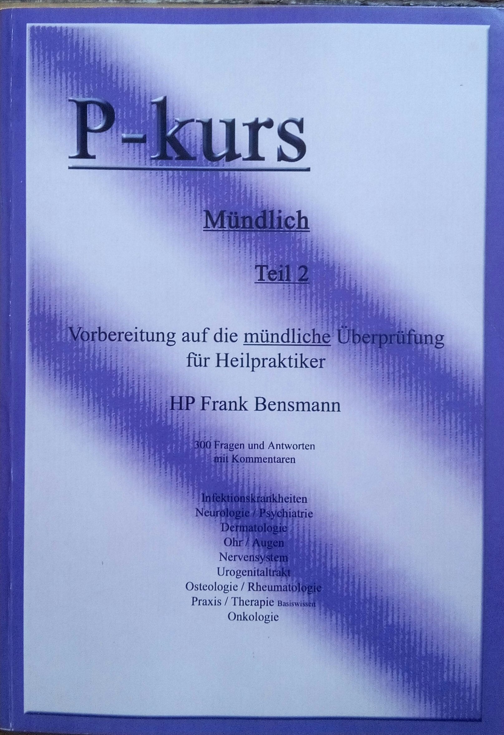 P-kurs mündlich Teil 2: Vorbereitung auf die mündliche Überpüfung für Heilpraktiker Health, Nutrition & Fitness