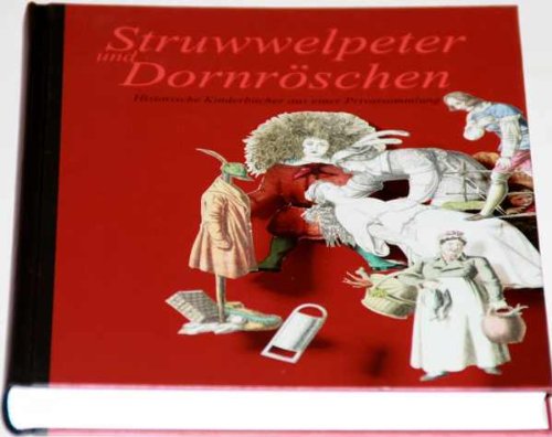 Struwwelpeter und Dornröschen: Historische Kinderbücher aus einer Privatsammlung Film, Art & Culture