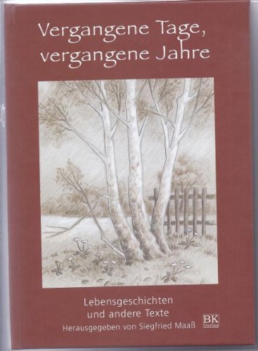Vergangene Tage, vergangene Jahre: Texte von Senioren und jüngeren Autoren aus Sachsen-Anhalt Books