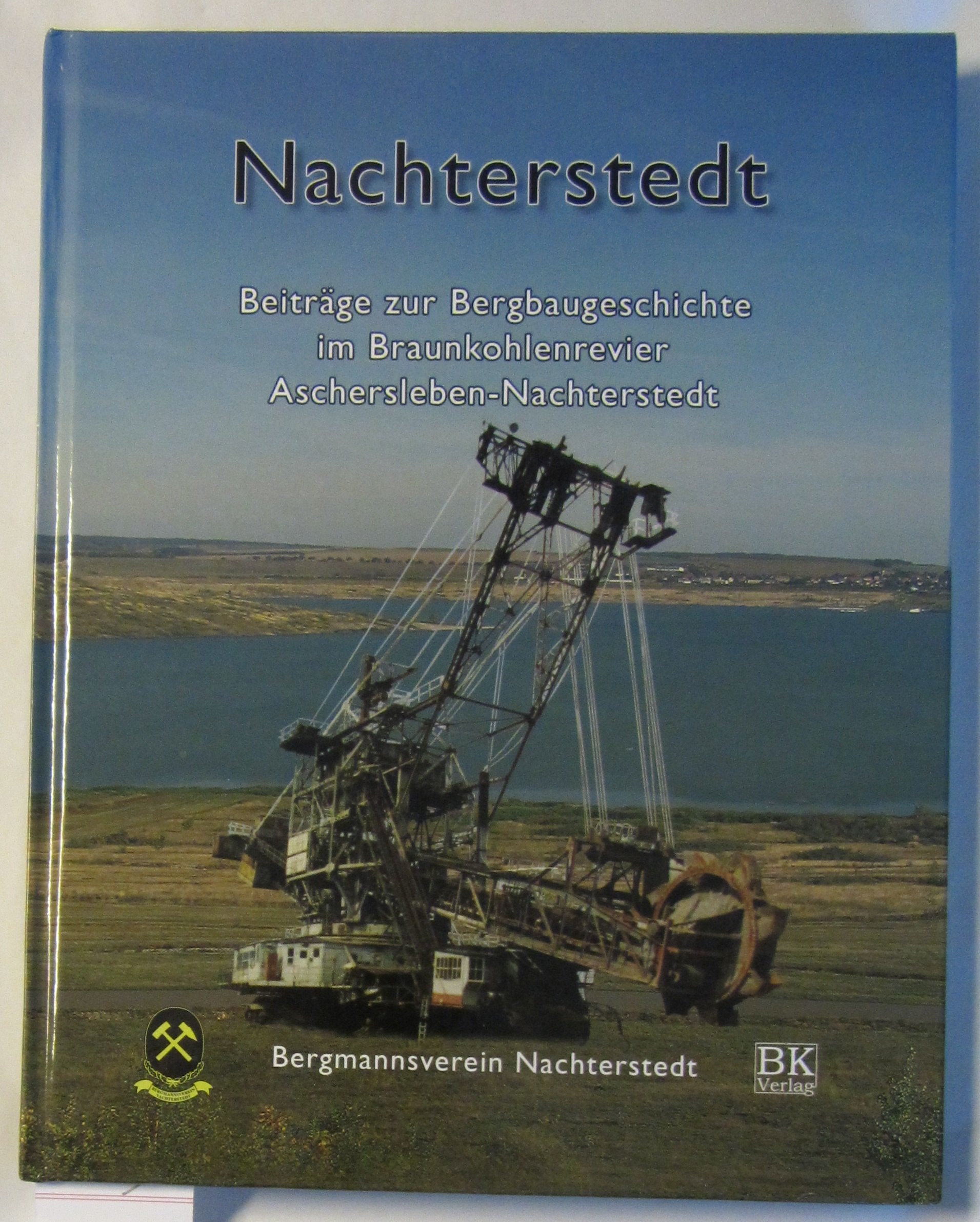 Nachterstedt: Beiträge zur Bergbaugeschichte im Braunkohlenrevier Aschersleben-Nachterstedt Books