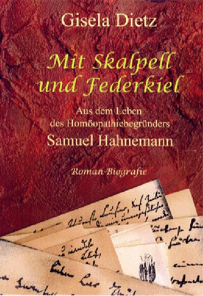 Mit Skalpell und Federkiel: Aus dem Leben des Homöopathiebegründers Samuel Hahnemann Classics