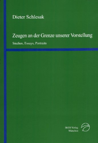 Zeugen an der Grenze unserer Vorstellung: Studien, Essays, Portraits (Veröffentlichungen des Instituts für deutsche Kultur und Geschichte ... Reihe (Literatur- und Sprachgeschichte)) Politics & History