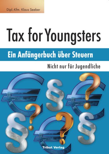 Tax for Youngsters: Ein Anfängerbuch über Steuern - Nicht nur für Jugendliche Business, Finance & Career