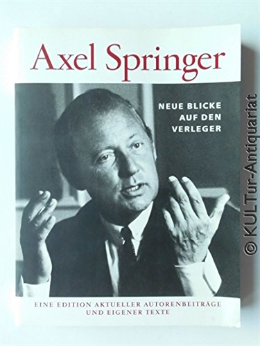 Axel Springer - Neue Blicke auf den Verleger: Eine Edition aktueller Autorenbeiträge und eigener Texte Law
