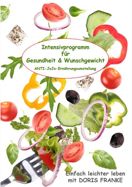 Intensivprogramm für Gesundheit & Wunschgewicht: ANTI-JoJo-Ernährungsumstellung Health, Nutrition & Fitness