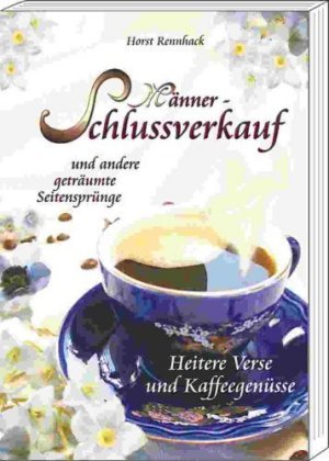 Männer-Schlussverkauf: Und andere geträumte Seitensprünge. Heitere Verse und Kaffeegenüsse Humour & Satire
