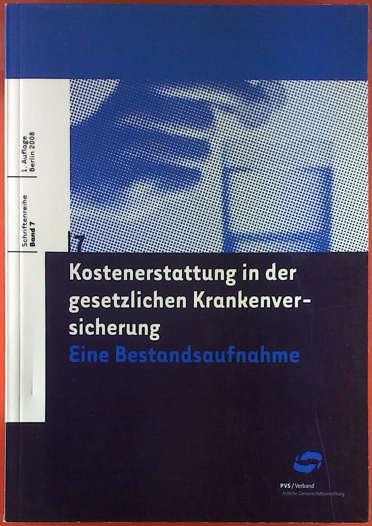 Kostenerstattung in der gesetzlichen Krankenversicherung: Eine Bestandsaufnahme (PVS Schriftenreihe) Medicine