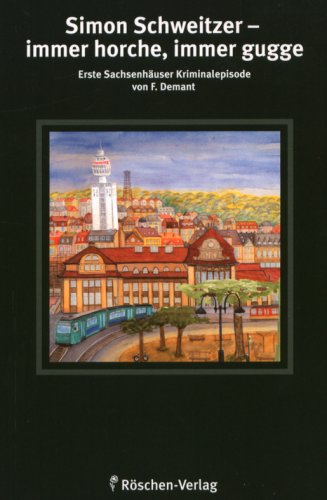 Simon Schweitzer - immer horche, immer gugge: Erste Sachsenhäuser Kriminalepisode Contemporary literature