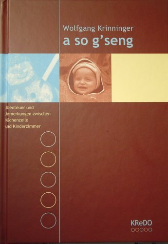 a so g'seng: Abenteuer und Anmerkungen zwischen Küchenzeile und Kinderzimmer Books