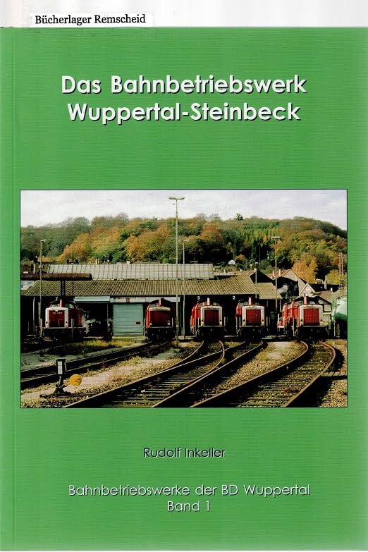 Das Bahnbetriebswerk Wuppertal-Steinbeck: Bahnbetriebswerke der BD Wuppertal Books