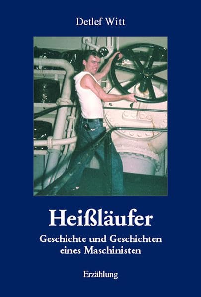 Heissläufer: Geschichte und Geschichten eines Maschinisten Books