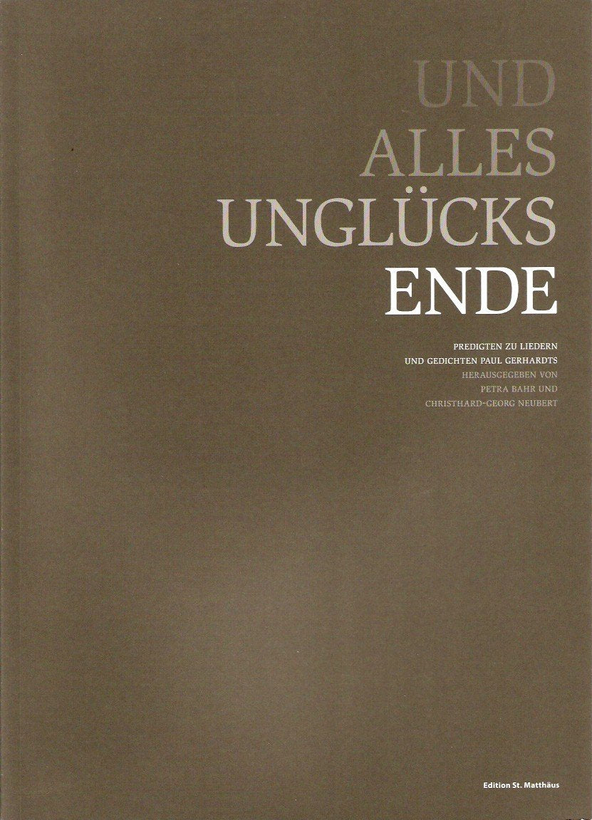 Und alles Unglücks Ende: Predigten zu Liedern und Gedichten Paul Gerhardts (Edition St. Matthäus) Books