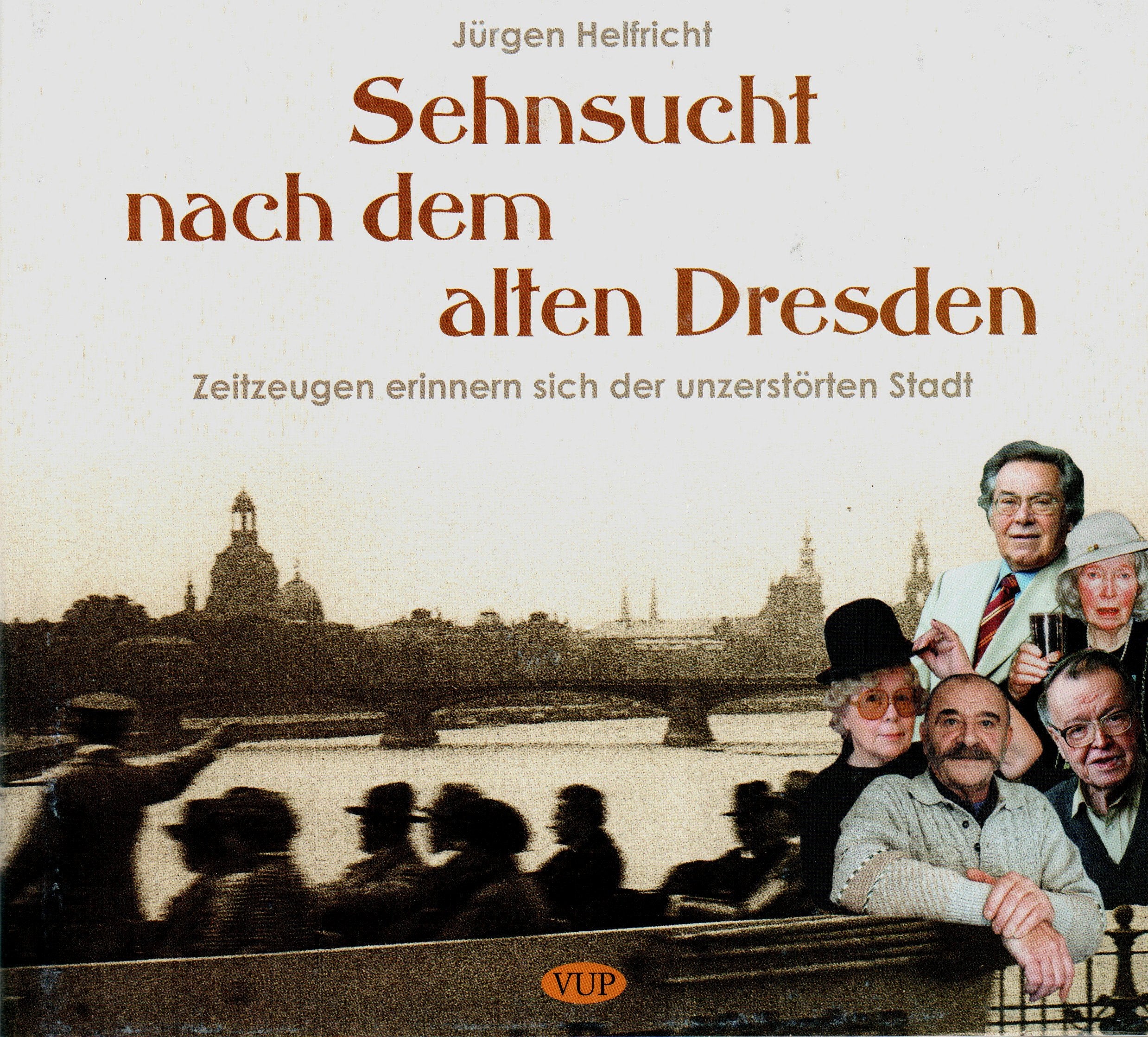 Sehnsucht nach dem alten Dresden: Zeitzeugen erinnern sich der unzerstörten Stadt Books