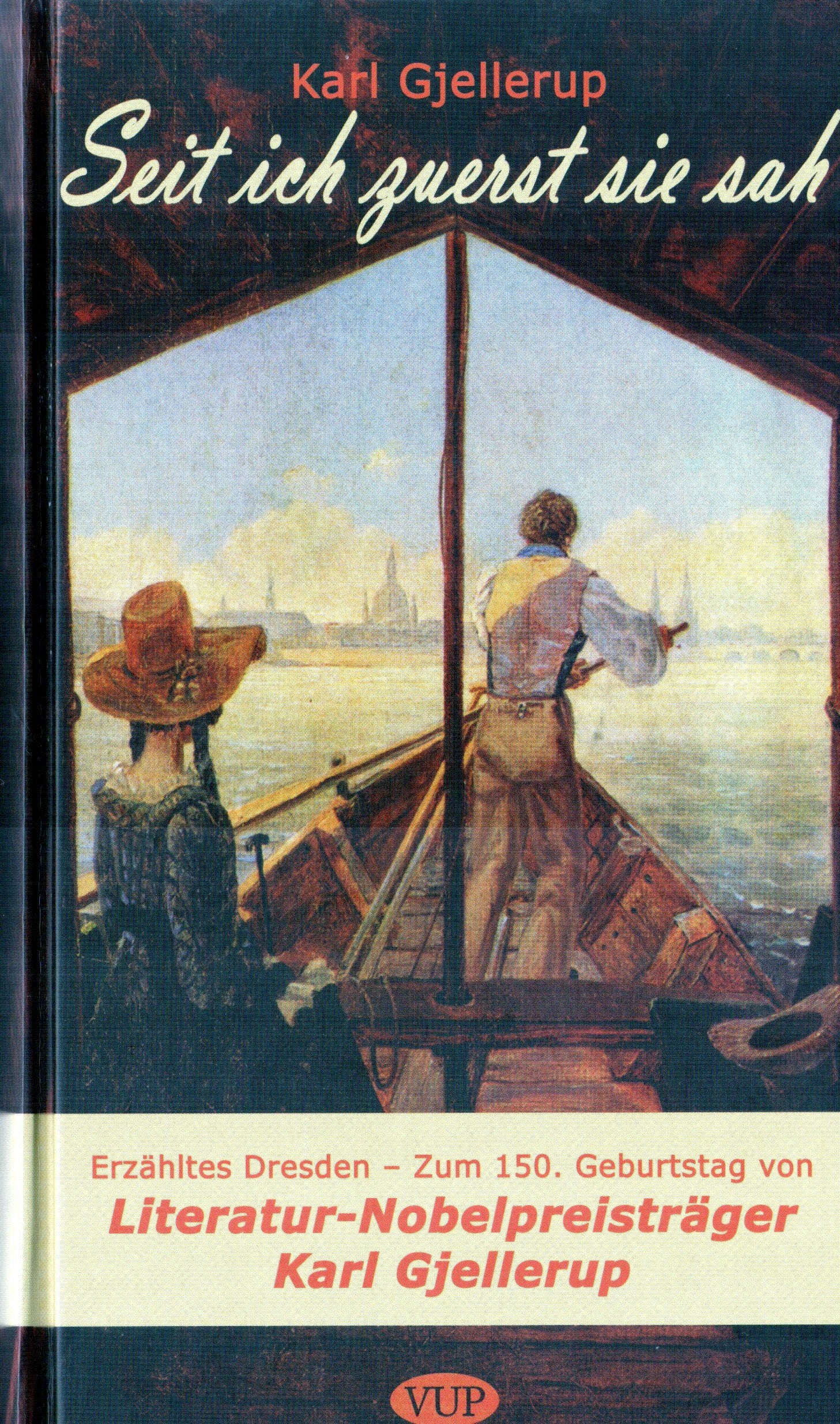 Seit ich zuerst sie sah: Erzähltes Dresden - Zum 150. Geburtstag von Literatur-Nobelpreisträger Karl Gjellerup Books