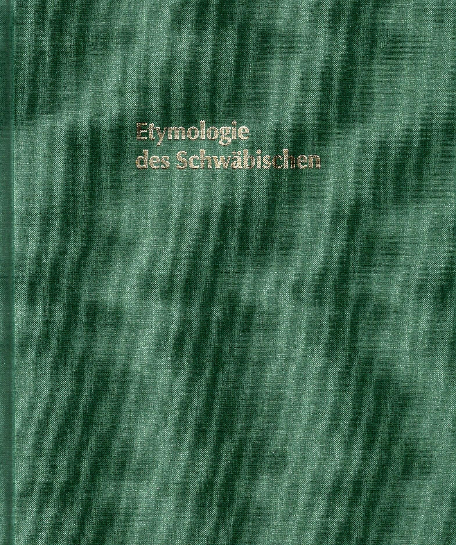 Etymologie des Schwäbischen: Geschichte von mehr als 4300 schwäbischen Wörtern Politics & History