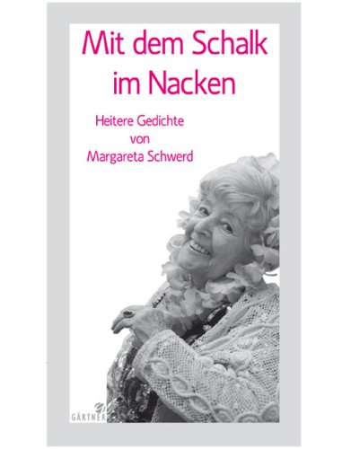 Mit dem Schalk im Nacken: Heitere Gedichte von Margareta Schwerd Poetry
