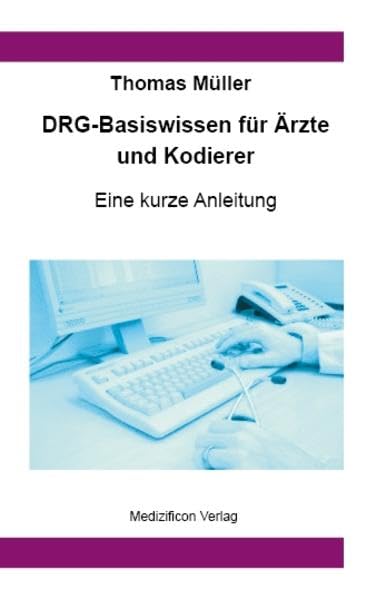 DRG-Basiswissen für Ärzte und Kodierer: Eine kurze Anleitung Medicine