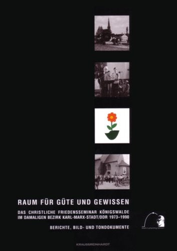Raum für Güte und Gewissen - Das Christliche Friedensseminar Königswalde im damaligen Bezirk Karl-Marx-Stadt / DDR 1973 - 1990 mit O-Ton-CD Social Sciences