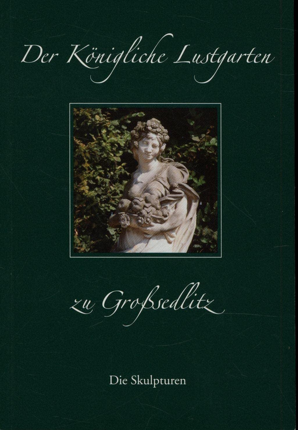 Der Königliche Lustgarten zu Großsedlitz: Die Skulpturen Books