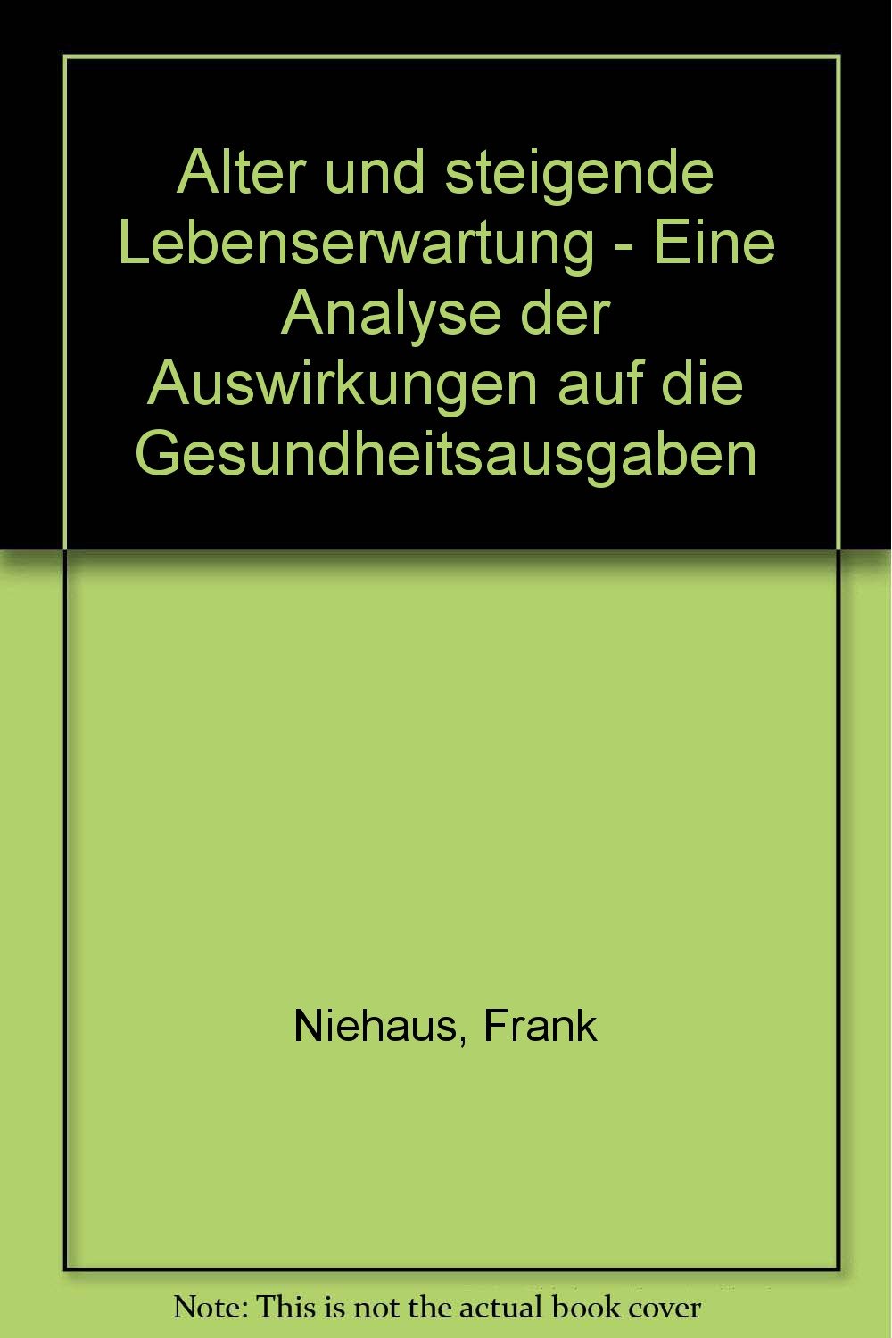 Alter und steigende Lebenserwartung - Eine Analyse der Auswirkungen auf die Gesundheitsausgaben Medicine