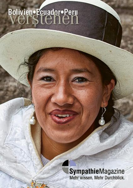 Bolivien-Ecuador-Peru verstehen: SympathieMagazin (SympathieMagazine / "... verstehen") Business & Technology