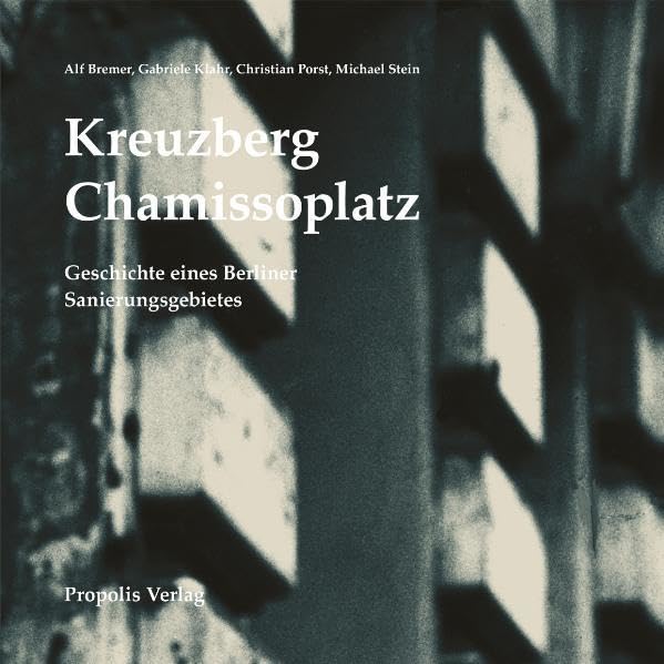 Kreuzberg Chamissoplatz. Geschichte eines Berliner Sanierungsgebietes Architecture