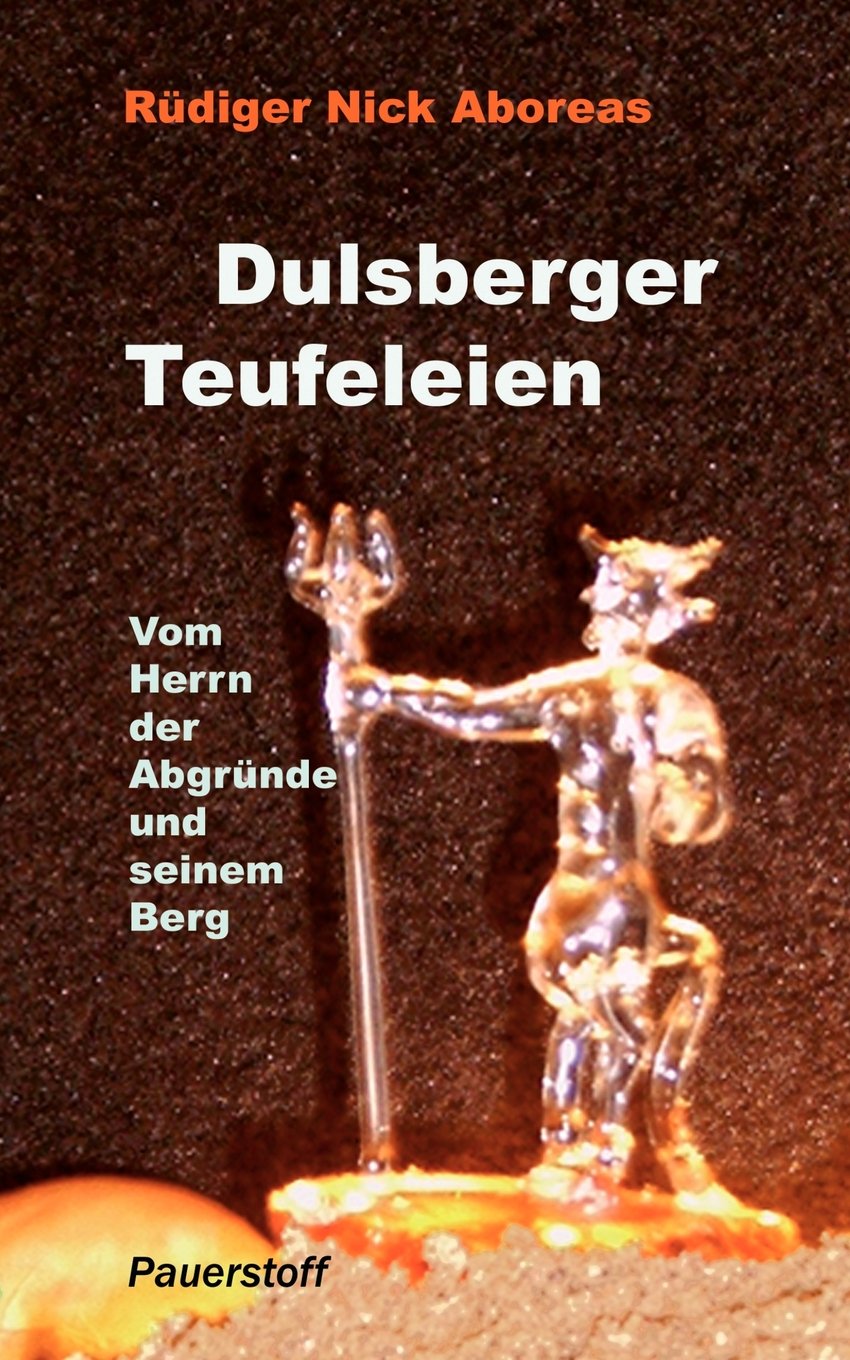 Dulsberger Teufeleien: Vom Herrn der Abgründe und seinem Berg Horror & Mystery