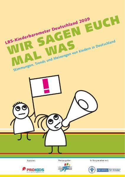 LBS-Kinderbarometer Deutschland 2009: WIR SAGEN EUCH MAL WAS: Stimmungen, Trends und Meinungen von Kindern in Deutschland Law