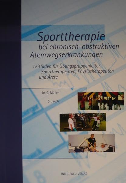 Sporttherapie bei chronisch-obstruktiven Atemwegserkrankungen. Leitfaden für Übungsgruppenleiter, Sporttherapeuten, Physiotherapeuten und Ärzte Medicine