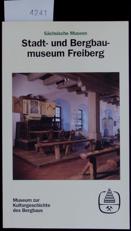 Sächsische Museen: Band 17. Stadt- und Bergbaumuseum Freiberg Politics & History