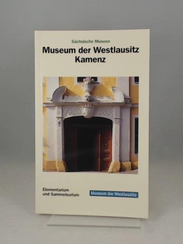 Sächsische Museen: Band 18; Museum der Westlausitz Kamenz Politics & History