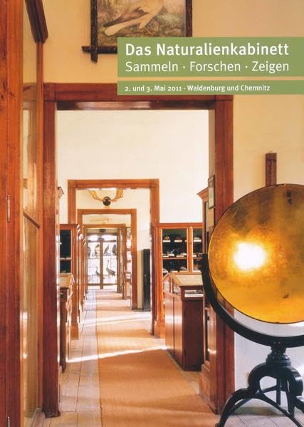 Das NATURALIENKABINETT: Sammeln - Forschen - Zeigen vom 2. bis 3. Mai 2011 in Waldenburg und Chemnitz: Beiträge der Fachtagung des Museums der Stadt ... Kulturstiftung der Länder. Tagungsband 2011 - Habel, Thilo book