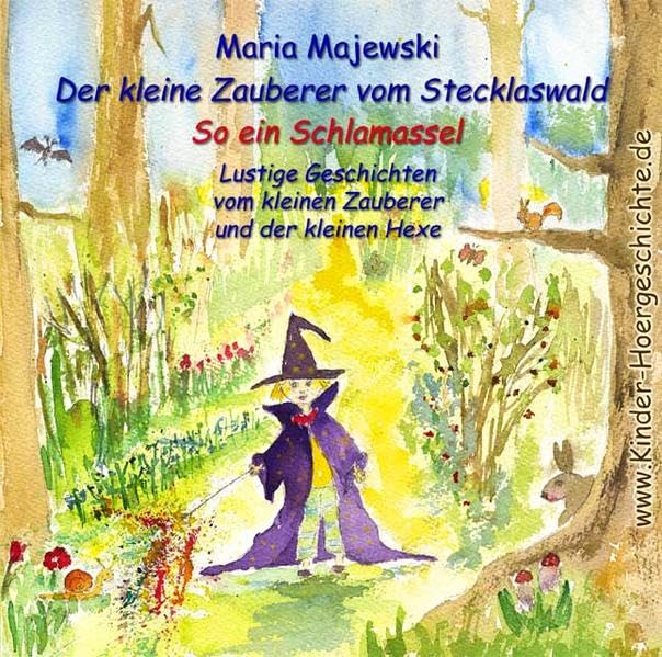 Der kleine Zauberer vom Stecklaswald - So ein Schlamassel: Lustige Geschichten vom kleinen Zauberer und der kleinen Hexe Fairy Tales & Legends