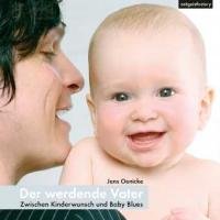 Der werdende Vater: zwischen Kinderwunsch und Baby Blues Parents & Children