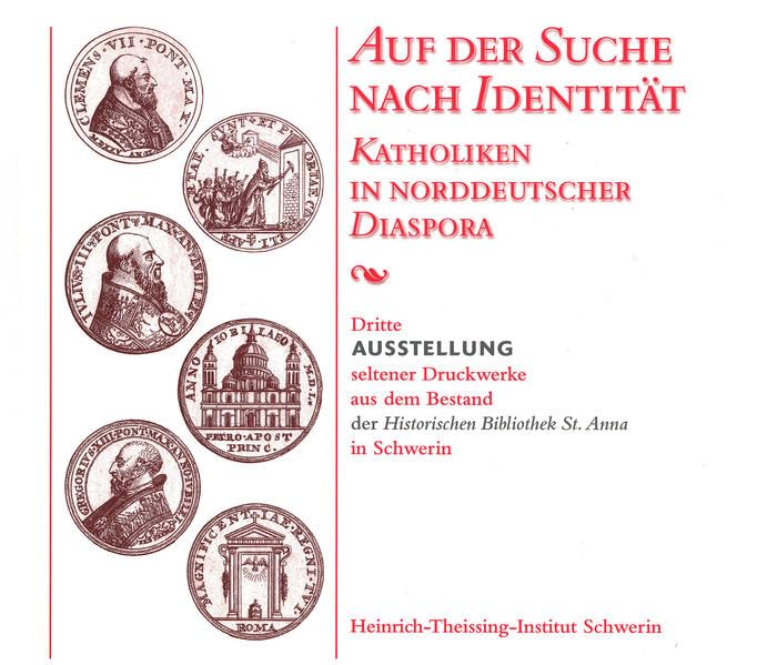 Auf der Suche nach Identität. Katholiken in norddeutscher Diaspora: Dritte Ausstellung seltener Druckwerke aus dem Bestand der Historischen Bibliothek St. Anna in Schwerin. Katalog - Bleyenberg, Ursula book