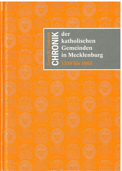 Chronik der katholischen Gemeinden in Mecklenburg 1709 bis 1961 Reference Books
