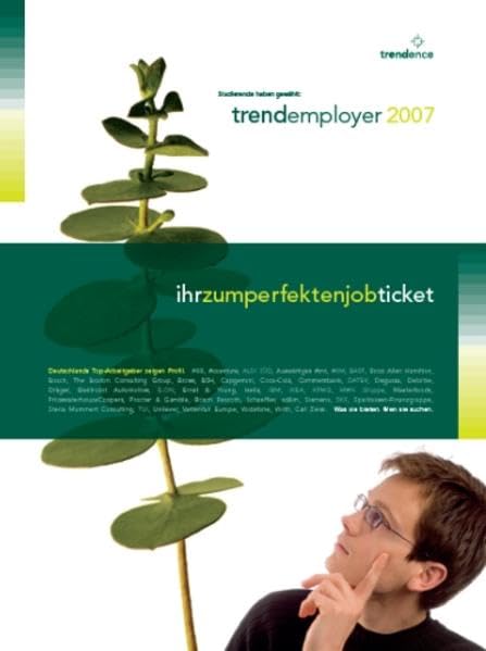 trendemployer 2007: ihrzumperfektenjobticket. Deutschlands Top-Arbeitgeber zeigen Profil Business, Finance & Career