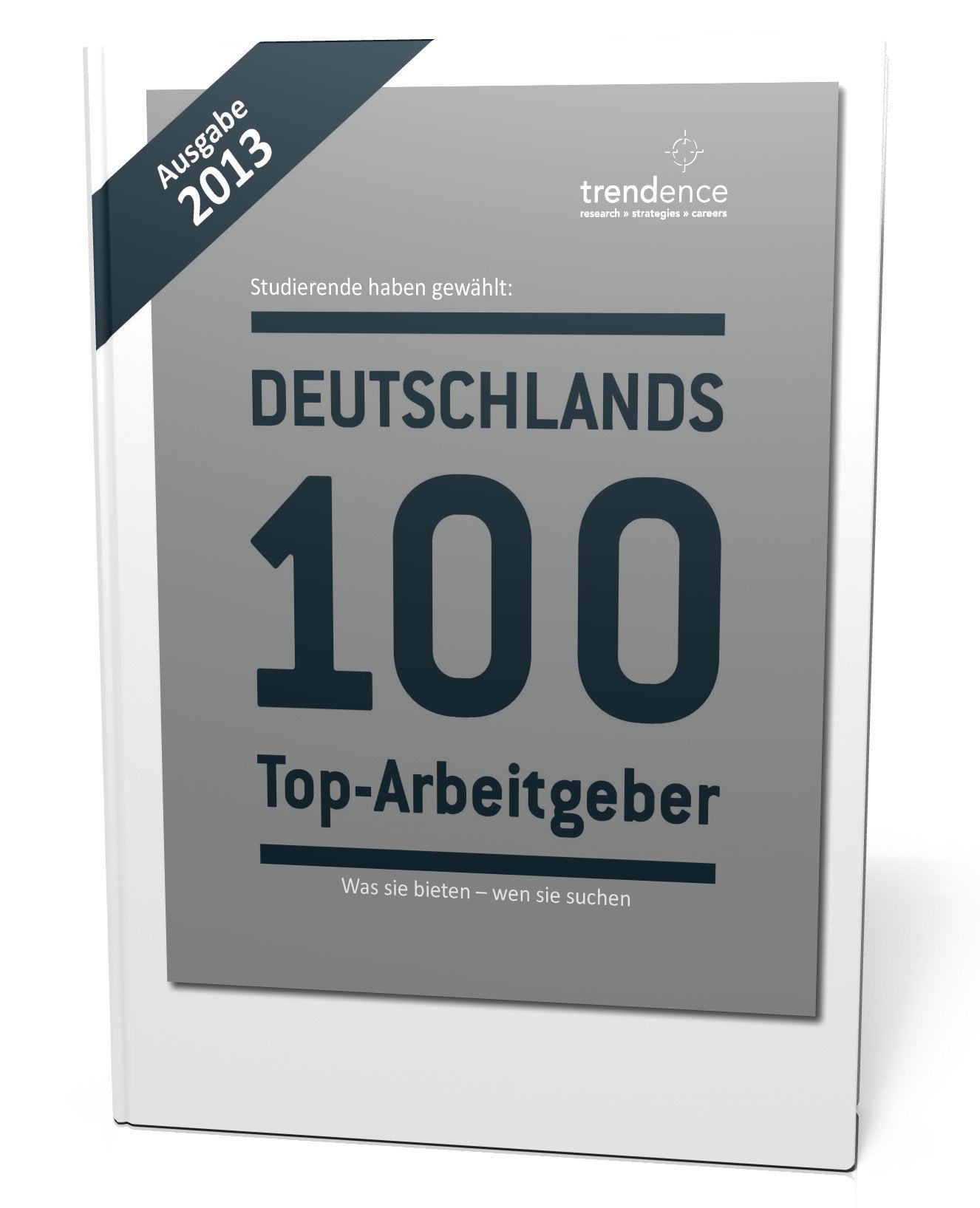 Deutschlands 100 Top-Arbeitgeber (Ausgabe 2013): Was sie bieten - wen sie suchen Business, Finance & Career
