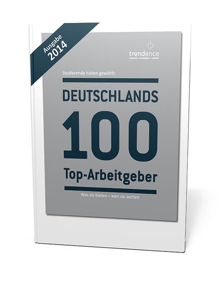 Deutschlands 100 Top-Arbeitgeber (Ausgabe 2014): Was sie bieten - wen sie suchen Business, Finance & Career