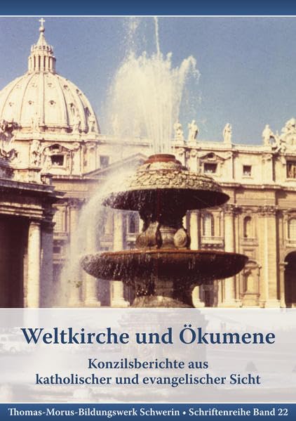 Weltkirche und Ökumene: Konzilsberichte aus katholischer und evangelischer Sicht Books