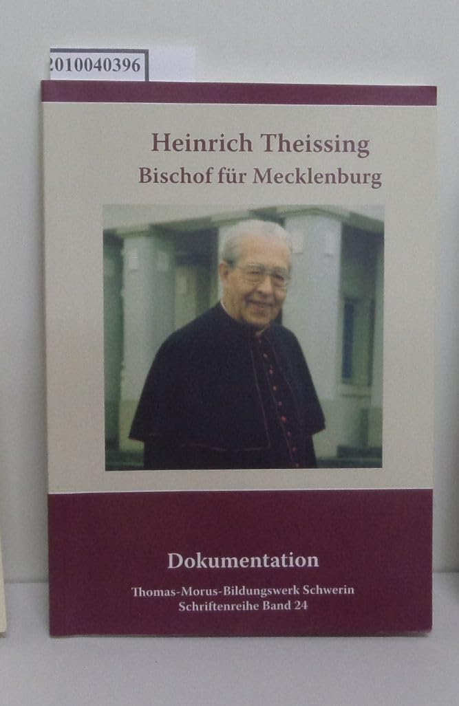 Heinrich Theissing. Bischof für Mecklenburg: Ausgewählte Predigten und Ansprachen von 1971 bis 1988 Memories