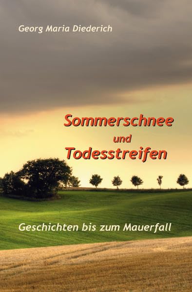 Sommerschnee und Todesstreifen: Geschichten bis zum Mauerfall Contemporary literature