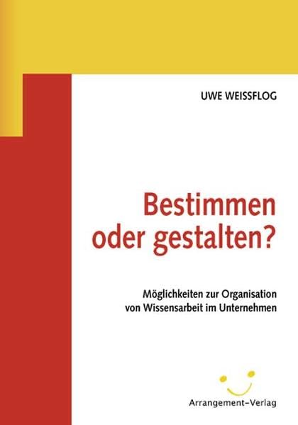 Bestimmen oder gestalten?: Möglichkeiten zur Organisation von Wissensarbeit im Unternehmen Law