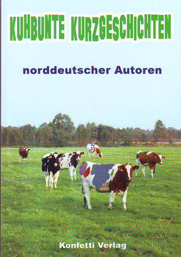 Kuhbunte Kurzgeschichten: Norddeutscher Autoren Books