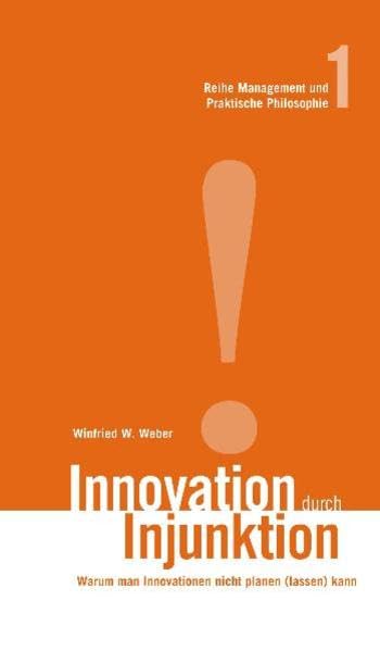 Innovation durch Injunktion: Warum man Innovationen nicht planen (lassen) kann book
