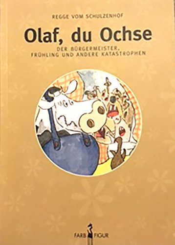 Olaf, du Ochse: Der Bürgermeister, Frühling und andere Katastrophen Humour & Satire