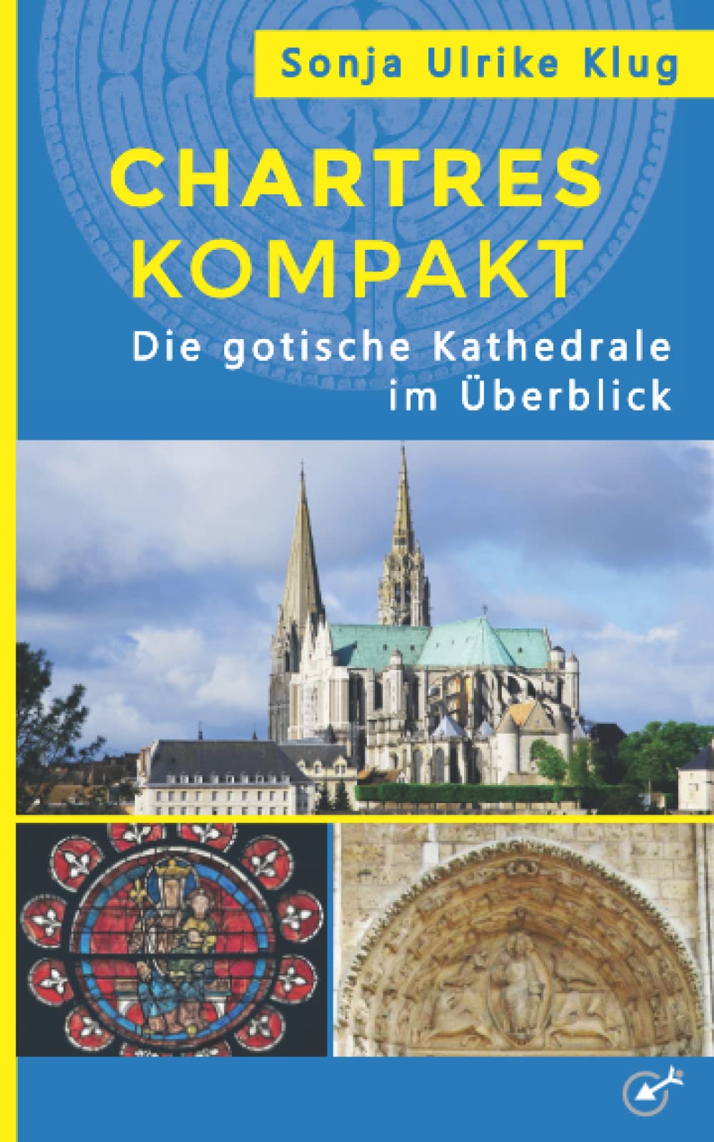 Chartres kompakt: Die gotische Kathedrale im Überblick Film, Art & Culture