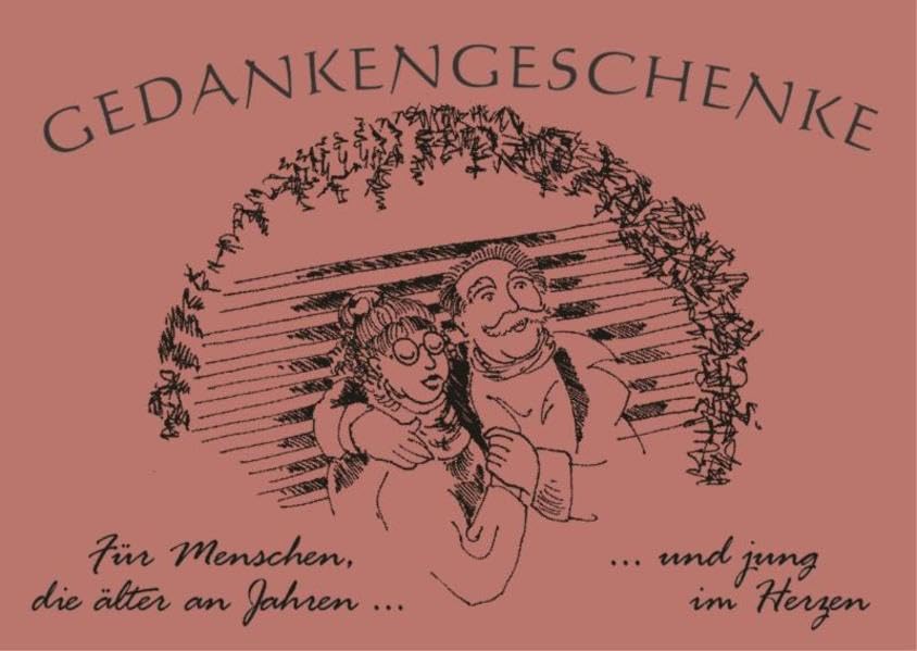Gedankengeschenke - Für Menschen, die älter an Jahren... und jung im Herzen: Sammelband No.1 Themenreihe Lifestyle