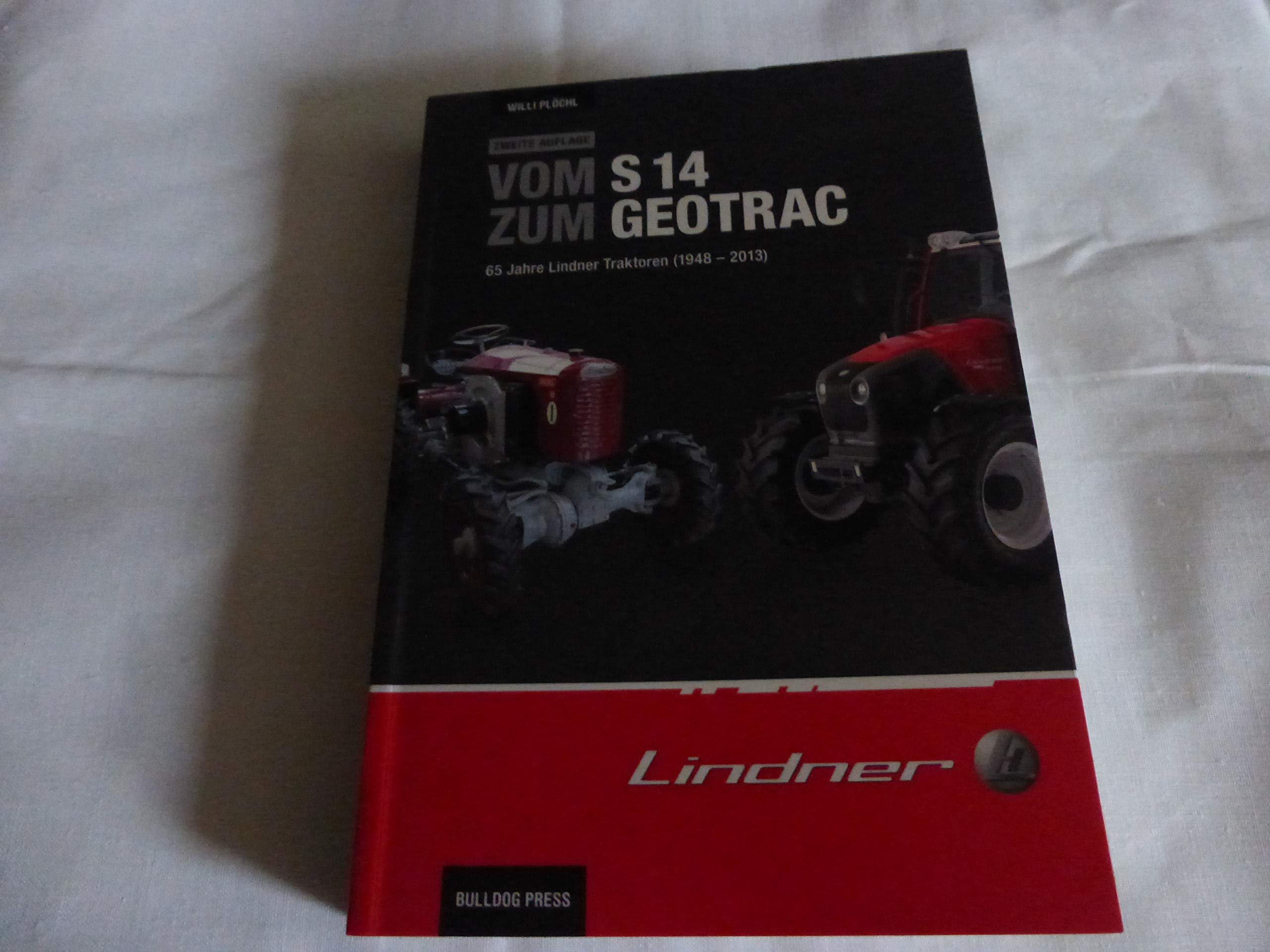 Vom S14 zum Geotrac - 65 Jahre Lindner Traktoren (1948-2013): Lindner Traktoren Typenbuch Media & Communication